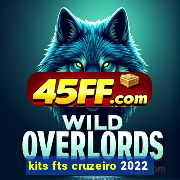 kits fts cruzeiro 2022